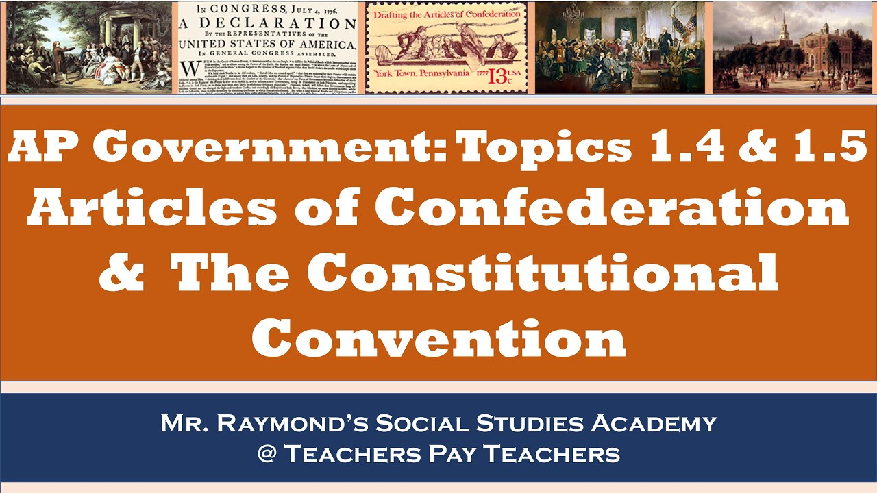 AP Government: Articles of Confederation & Constitutional Convention Topics 1.4 & 1.5 [Get that 5)