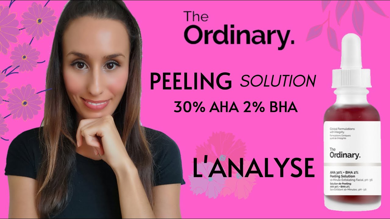 5 MINUTES POUR DÉCOUVRIR LE PEELING SOLUTION 32% AHA/BHA THE ORDINARY |UTILISATION, AVIS & ANALYSE