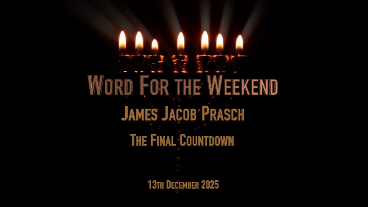 Word for the Weekend, With James Jacob Prasch - The Final Countdown