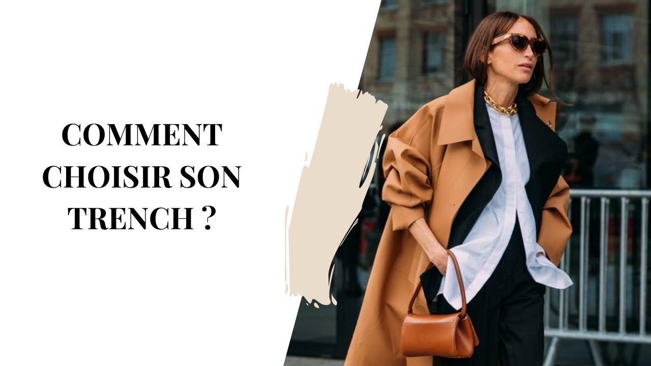 COMMENT CHOISIR SON TRENCH ? // CONSEILS STYLE