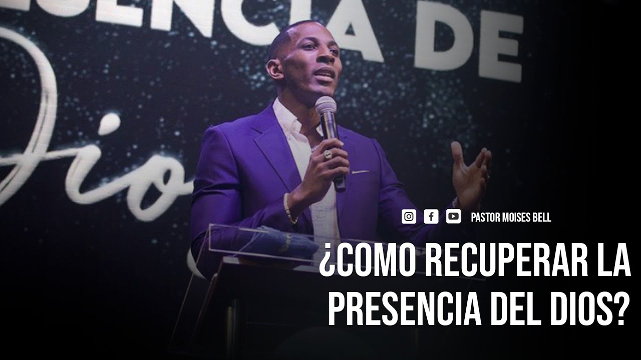 COMO RECUPERAR LA PRESENCIA DE DIOS | Pastor Moises Bell