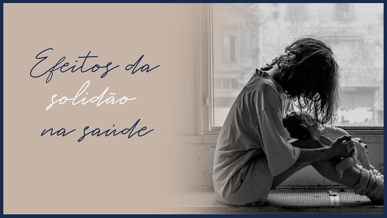 Efeitos da Solid&atilde;o na Sa&uacute;de