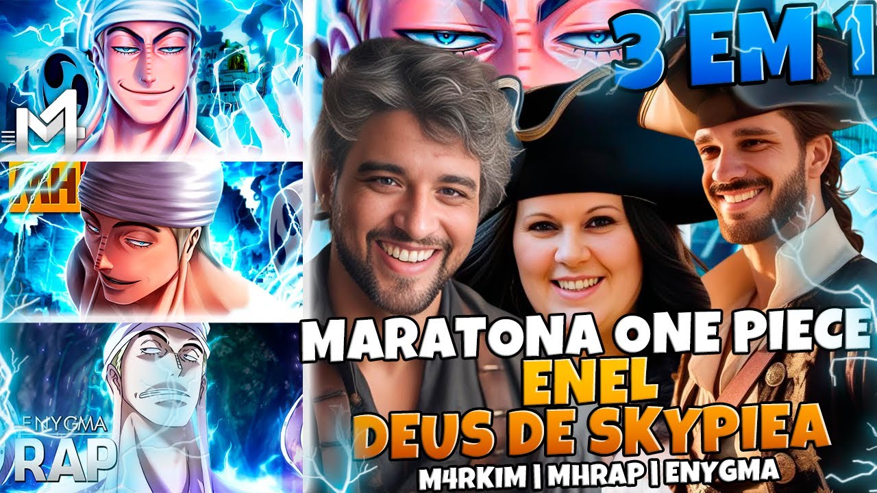 [ VILÕES ONE PIECE ] 3 EM 1 ENEL | M4RKIM | MHRAP | ENYGMA | MULT REACT EM FAMÍLIA