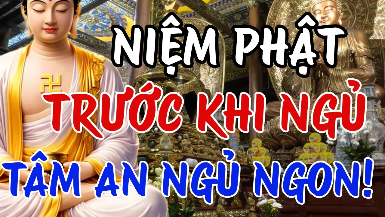 Niệm Phật Trước Khi Ngủ Giúp Tâm An Ngủ Ngon Thật Không? | Niệm Phật