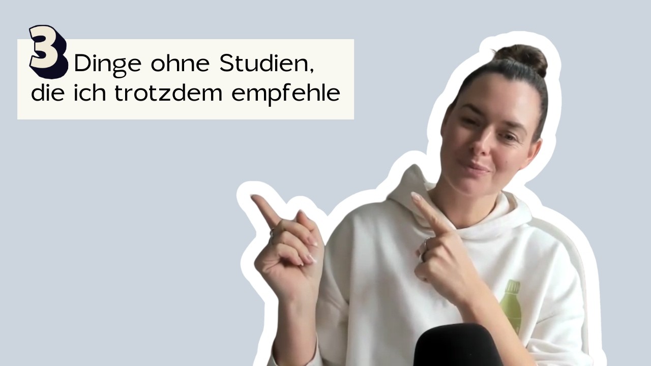 3 Dinge ohne Studien, die ich trotzdem empfehlefolge 296
