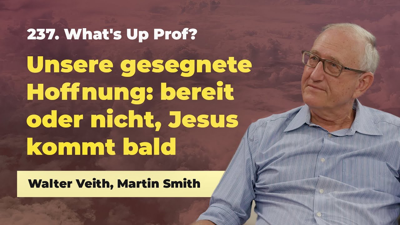237. Unsere gesegnete Hoffnung: bereit oder nicht, Jesus kommt bald # Walter Veith # What's Up Prof?
