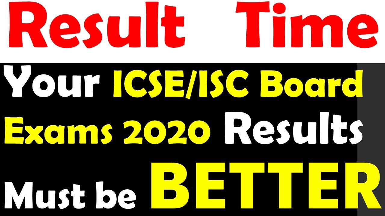ICSE/ISC BOARD EXAMS 2020 Results Must be Better II ICSE/ISC BOARD EXAMS 2020 Coming Fast