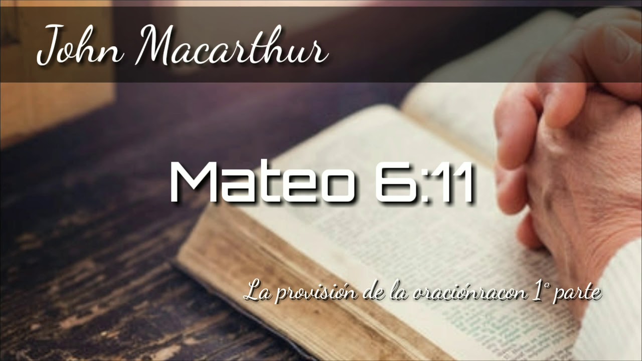 La provisión de la oración 1°parte  John Macarthur