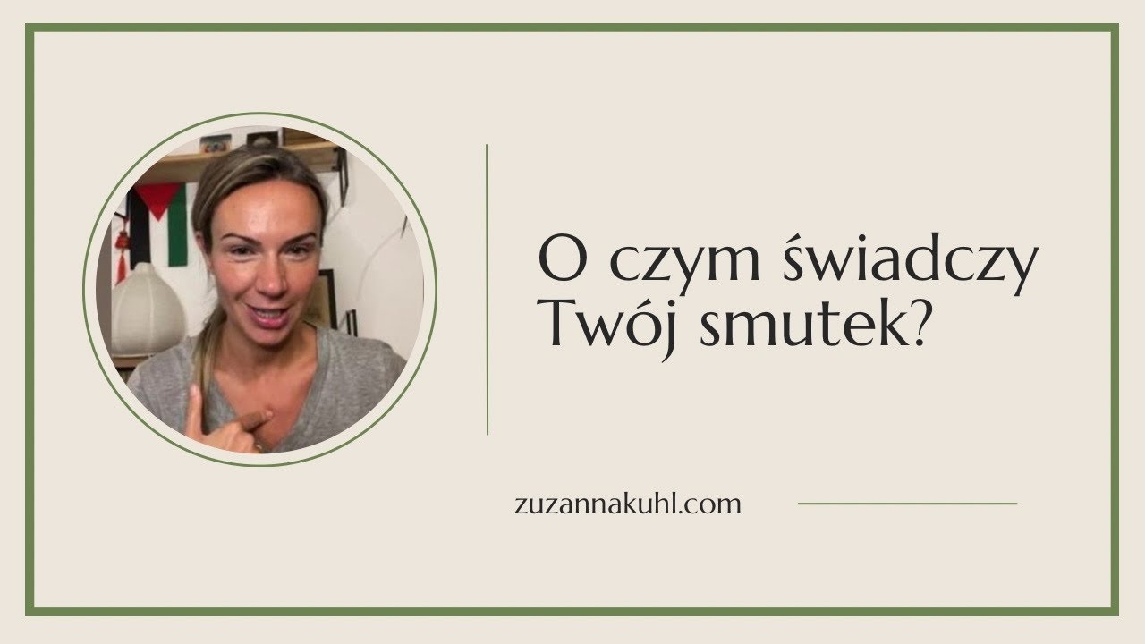O czym świadczy Twój smutek?