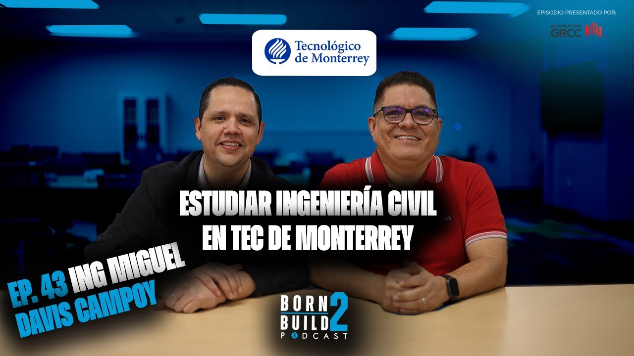 Ep.43 Born 2 Build PodCast | Miguel Davis Director del Programa Ingeniería Civil Tec de Monterrey