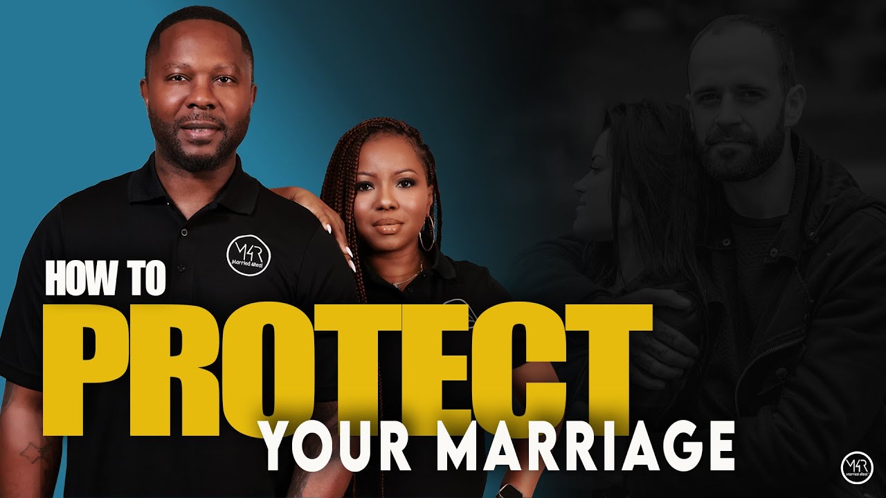 Ep 10: How to Protect Your Marriage | Married 4Real