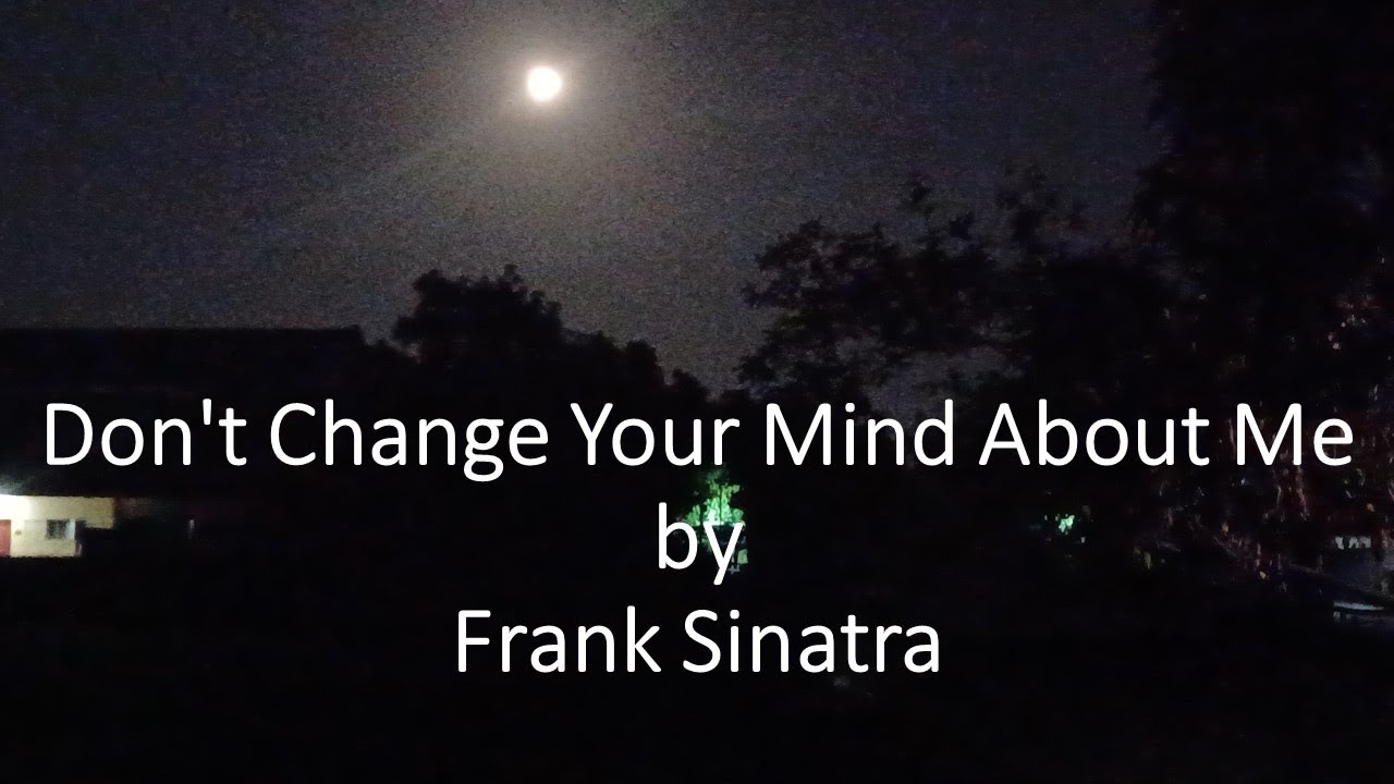 Frank Sinatra - Don't Change Your Mind About Me