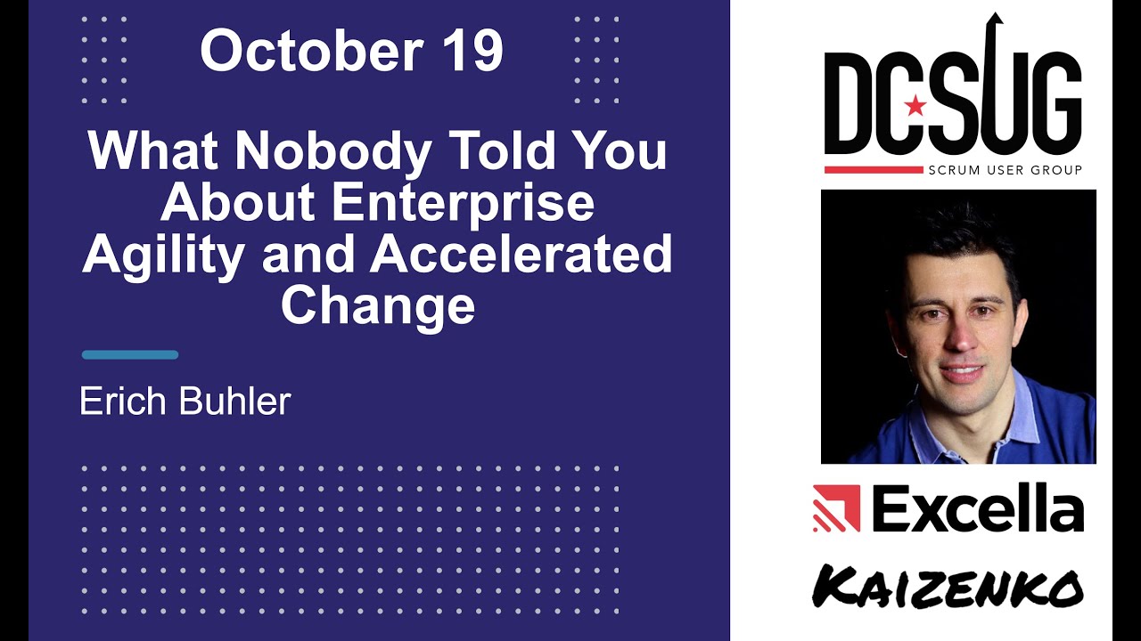 What Nobody Told You About Enterprise Agility and Accelerated Change by  Erich Buhler at the DCSUG