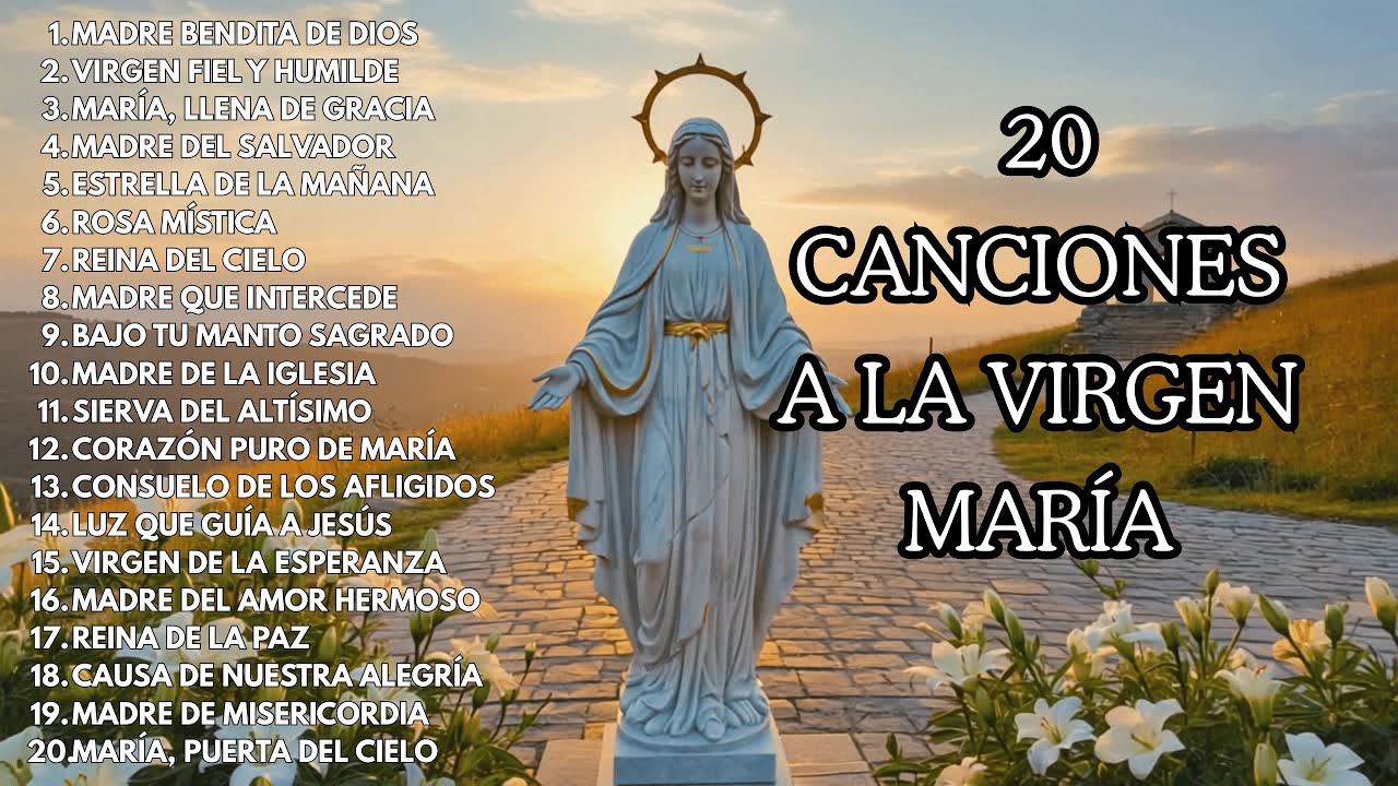20 Canciones a la #VirgenMar&iacute;a #M&uacute;sicaCat&oacute;lica #Oraci&oacute;n