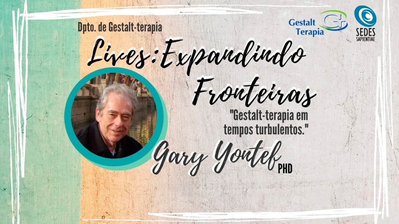 Expandindo Fronteiras: Gestalt-terapia em tempos turbulentos com Gary Yontef