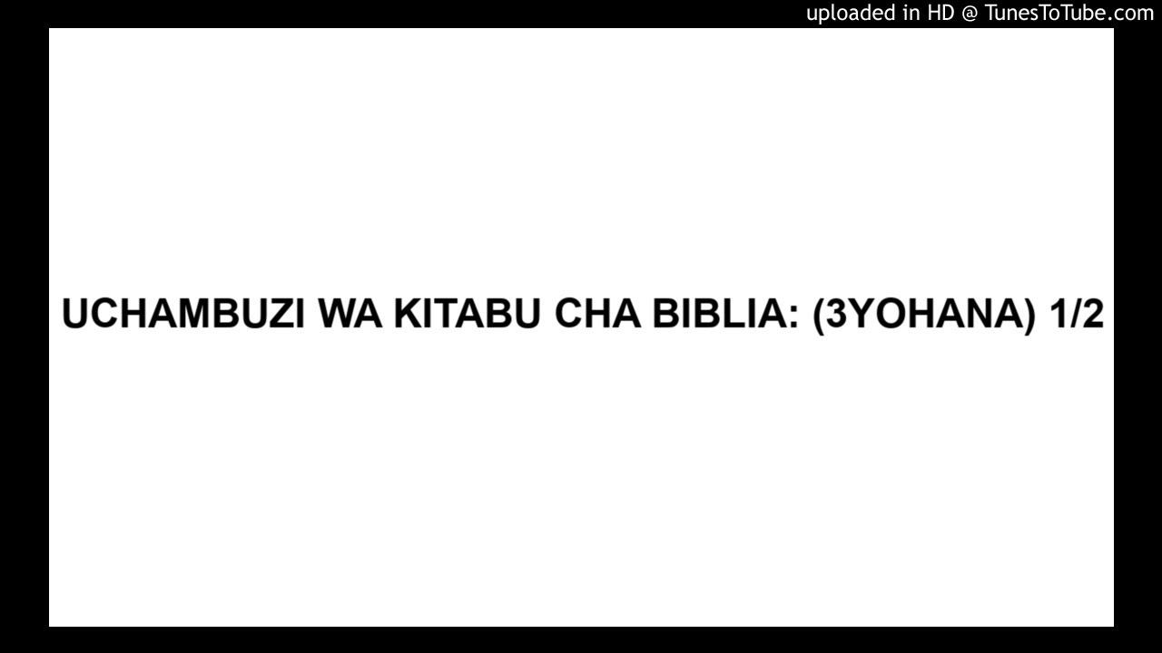 UCHAMBUZI WA KITABU CHA BIBLIA: (3YOHANA) 1/2