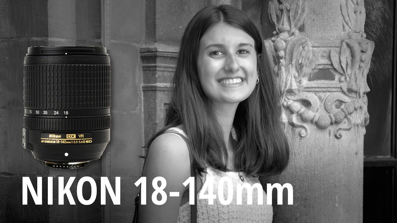 NIKON AF-S 18-140MM F/3.5-5.6 G VR ED DX - REVIEW