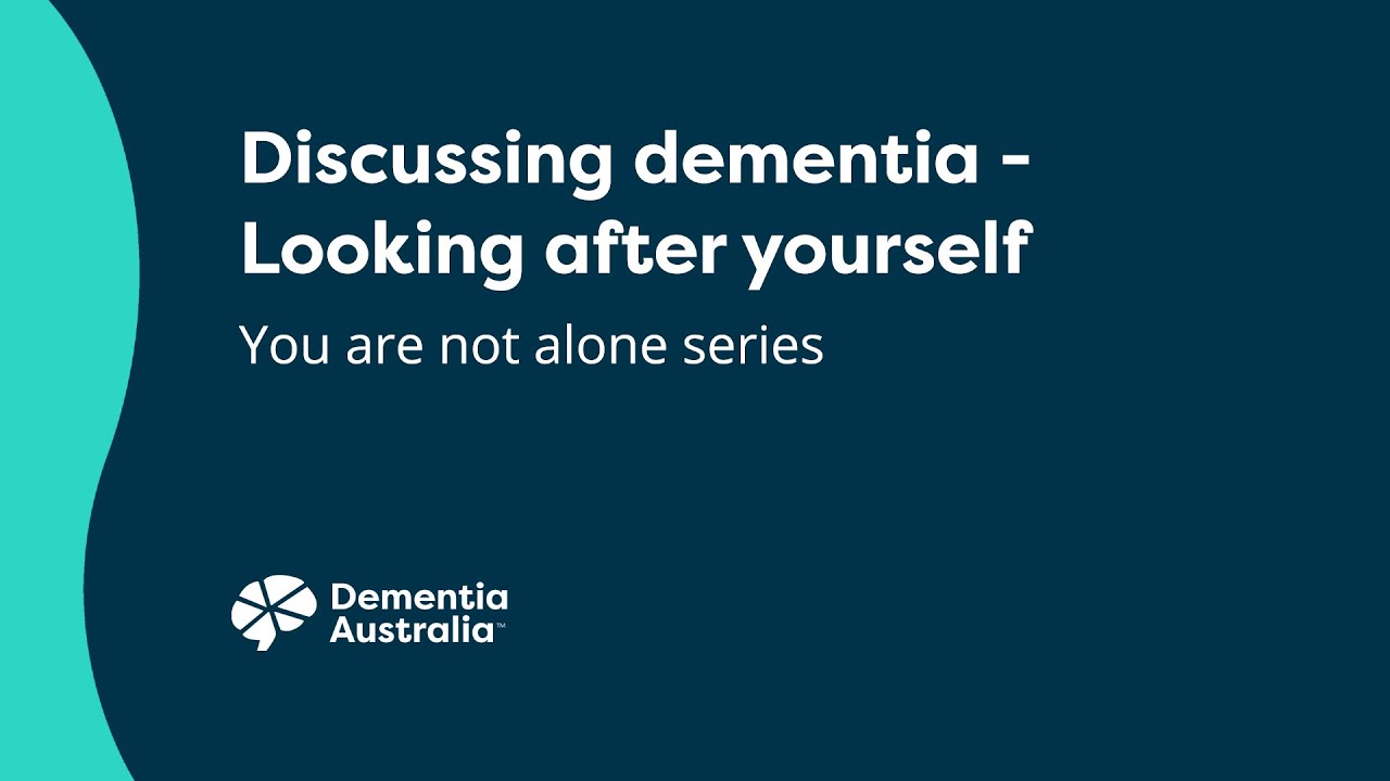 Caring for people with dementia - Looking after yourself