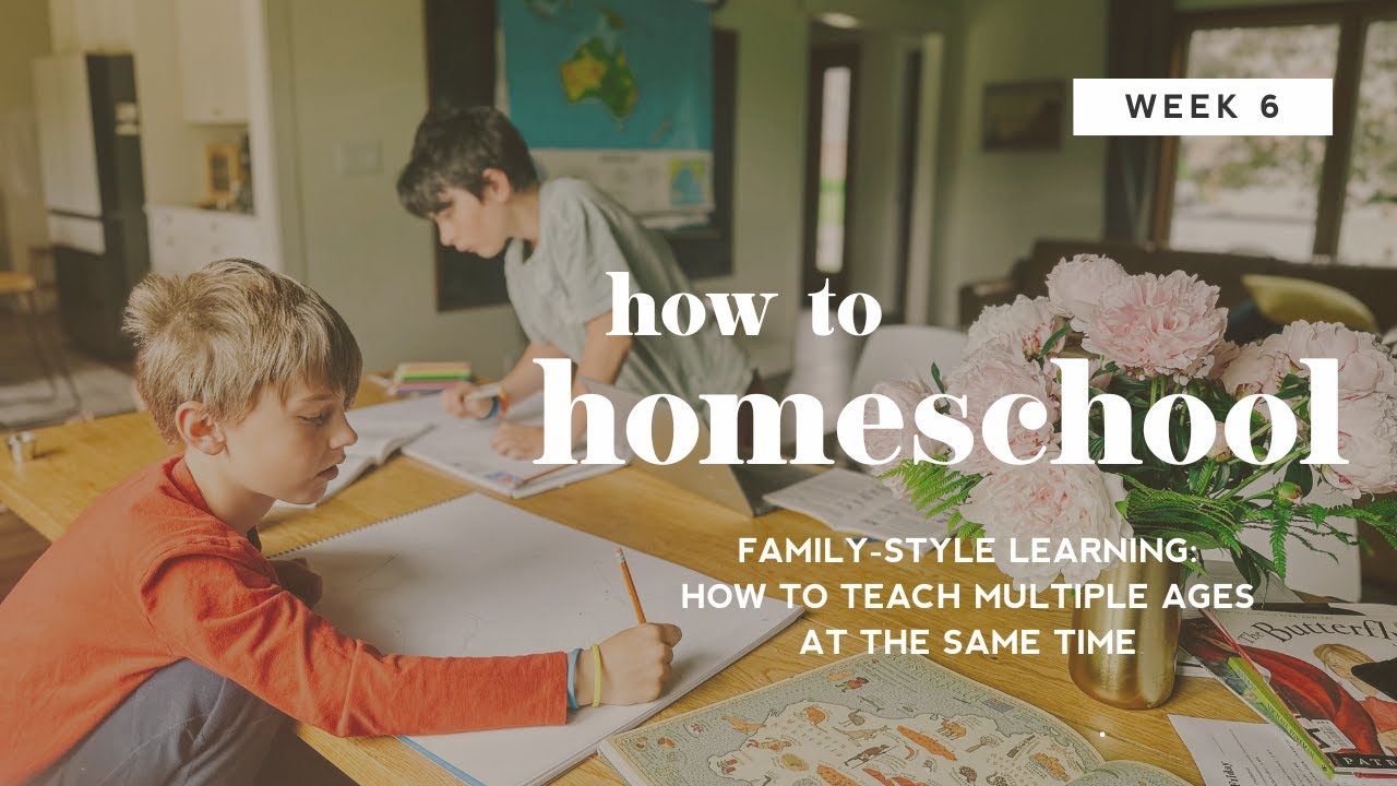 Family-Style Learning: How to Teach Multiple Ages and Subjects | How to Homeschool | Week 6