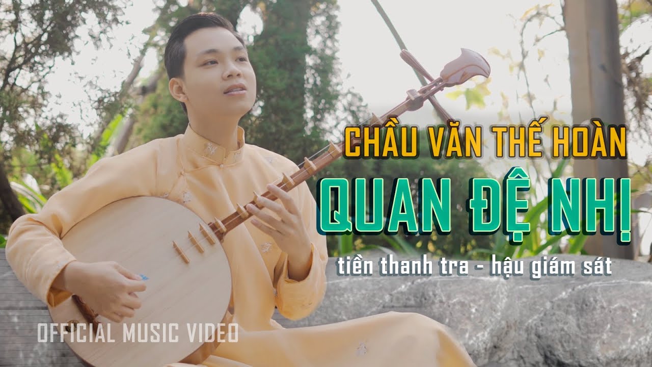 Quan Đệ Nhị Giám Sát - Thế Hoàn Hát Văn ( Official MV ) Bản Chuẩn