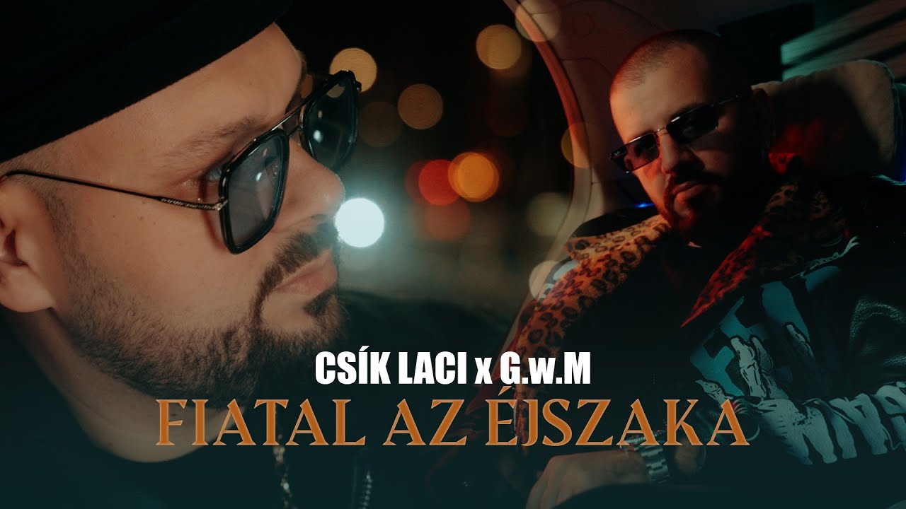 CS&Iacute;K LACI X G.w.M &ndash; Fiatal az &eacute;jszaka / Official Music Video