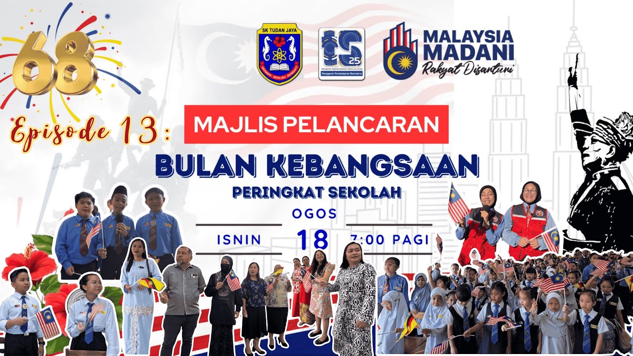 EPISODE 13: MAJLIS PELANCARAN BULAN KEBANGSAAN PERINGKAT SEKOLAH SK TUDAN JAYA 2025 (18082025)