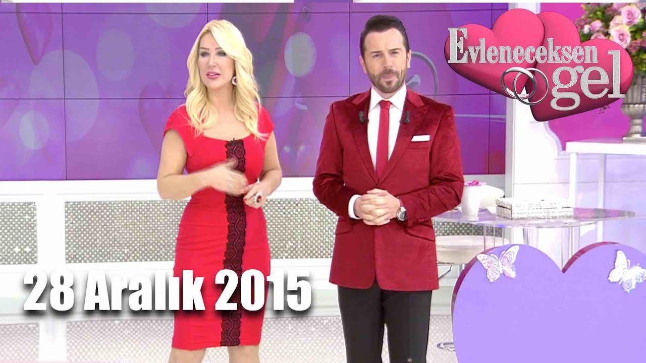 Evleneceksen Gel - 28 Aralık 2015