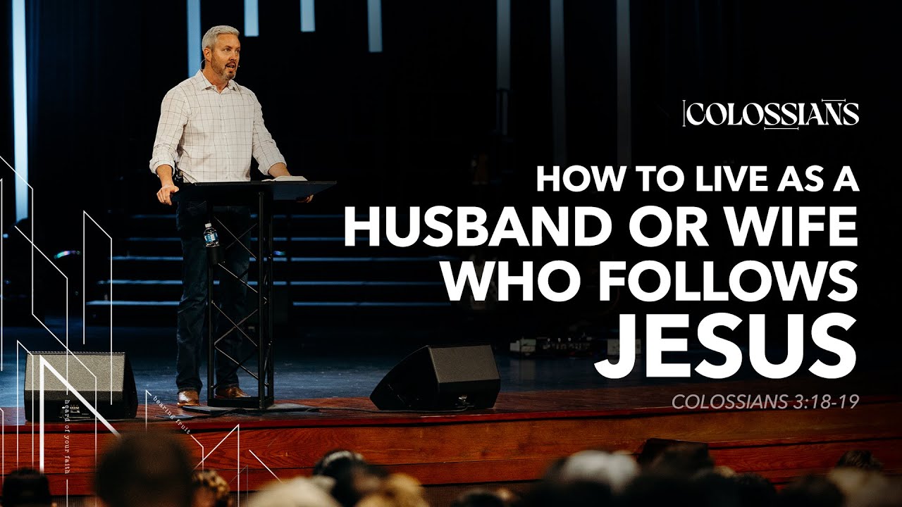 How to Live as a Husband or Wife Who Follows Jesus | Colossians