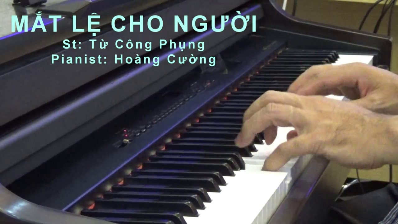 Mắt lệ cho người -- Hoàng Cường Pianist