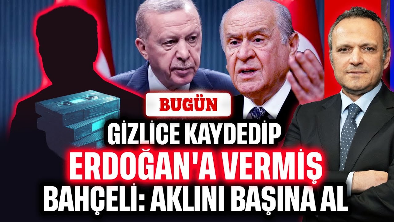 Gizlice kaydetti, Erdoğan'a verdi! Bahçeli: Aklını başına al! Sedat Peker el koydu. | BUGÜN