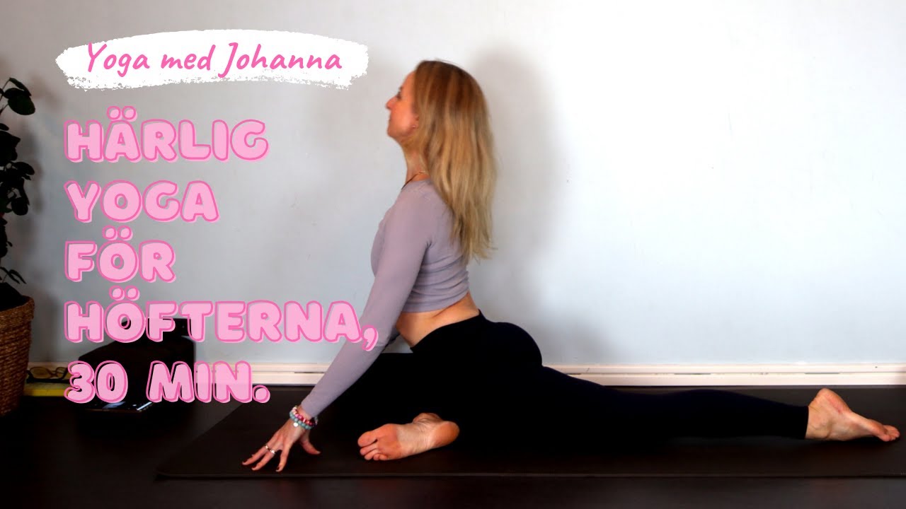 Härlig yoga för höfterna, 30 min.-Yoga med Johanna