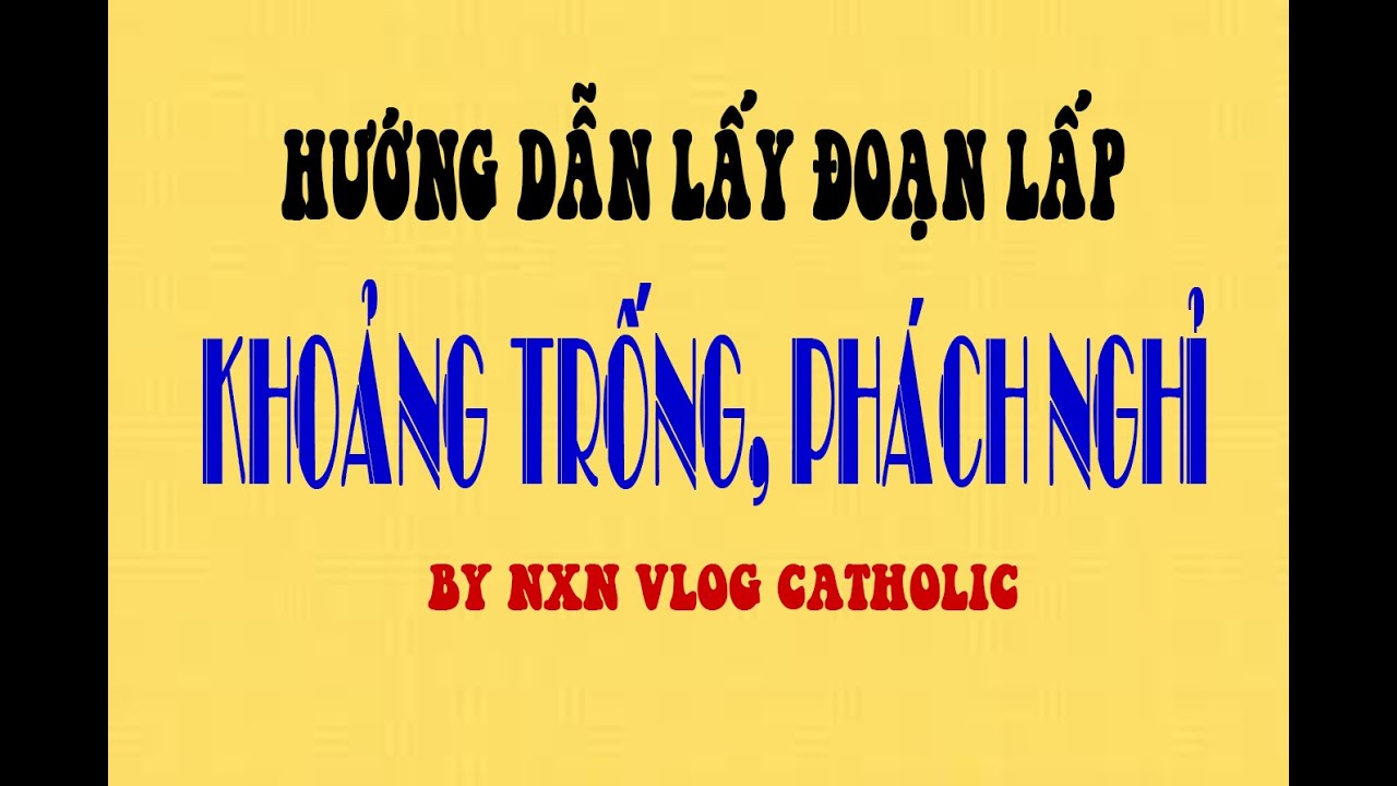 [Hướng dẫn] lấp khoảng trống phách nghỉ cho bài hát thánh ca || NXN Vlog Catholic.
