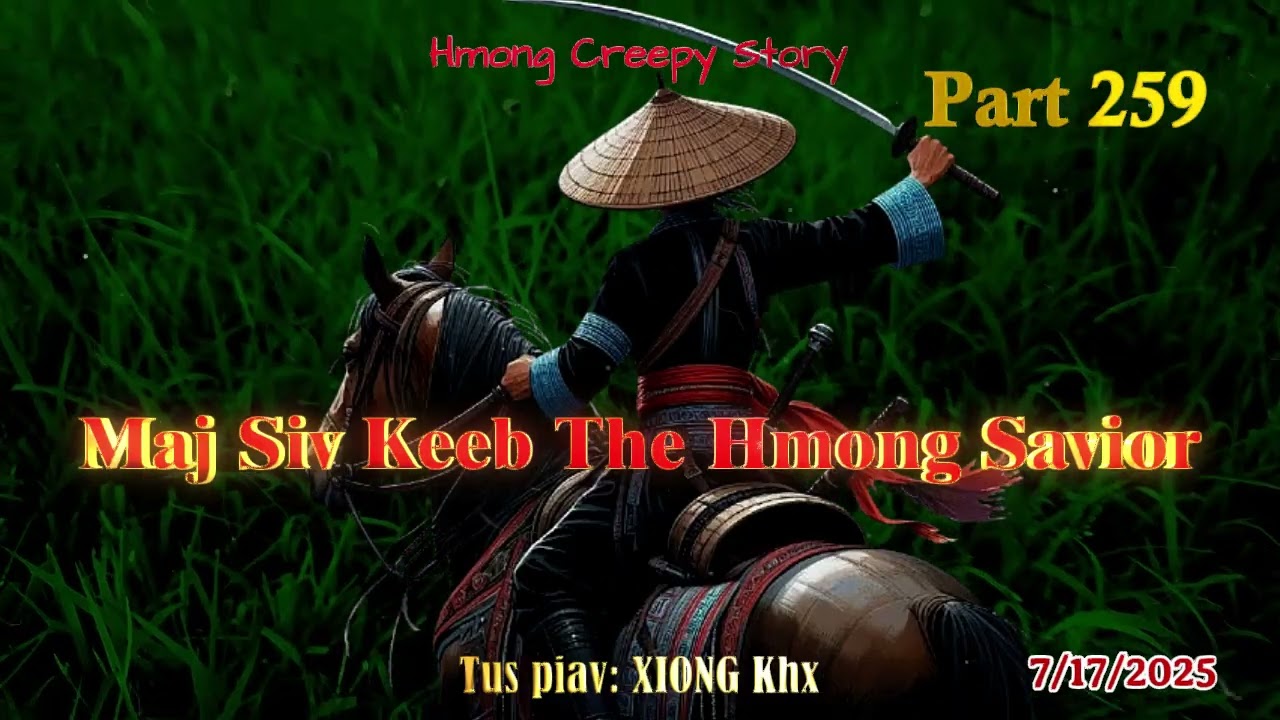 Maj Siv Keeb the Hmong Savior (Part 259) 7/17/2025