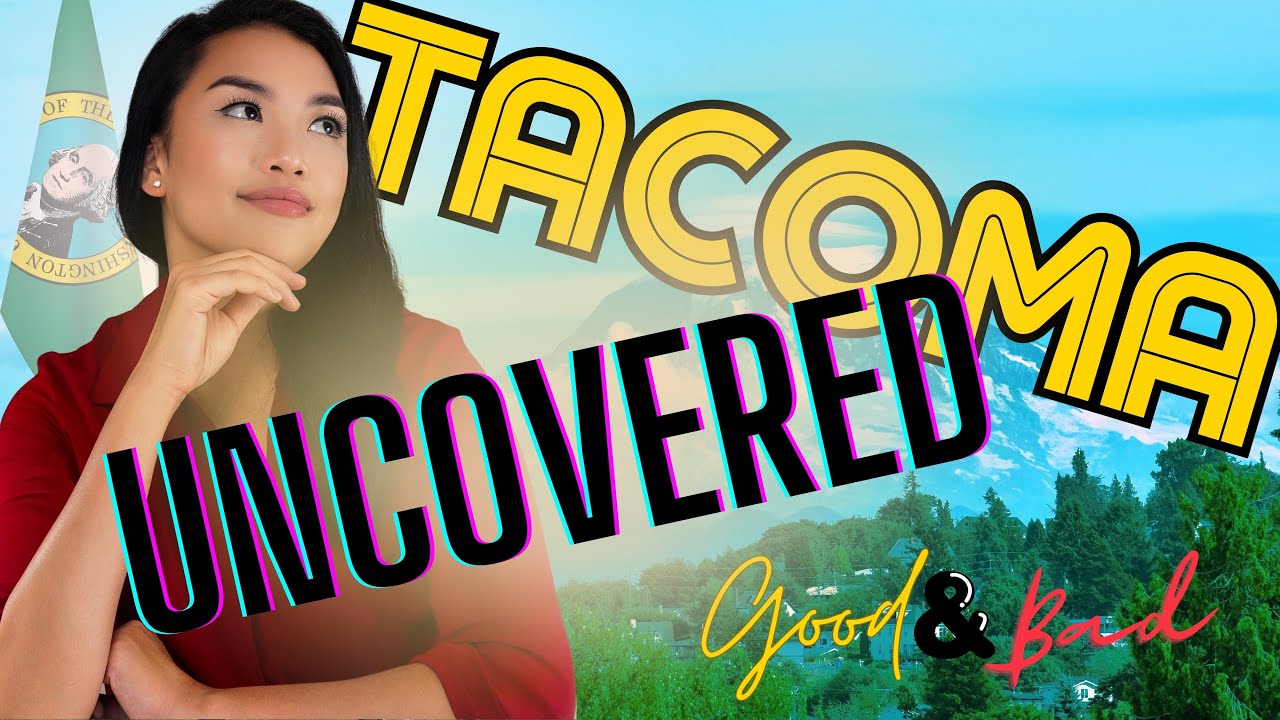 Moving to Tacoma WA - Tacoma Washington Uncovered - The Good & Bad You NEED to Know - Pros and Cons