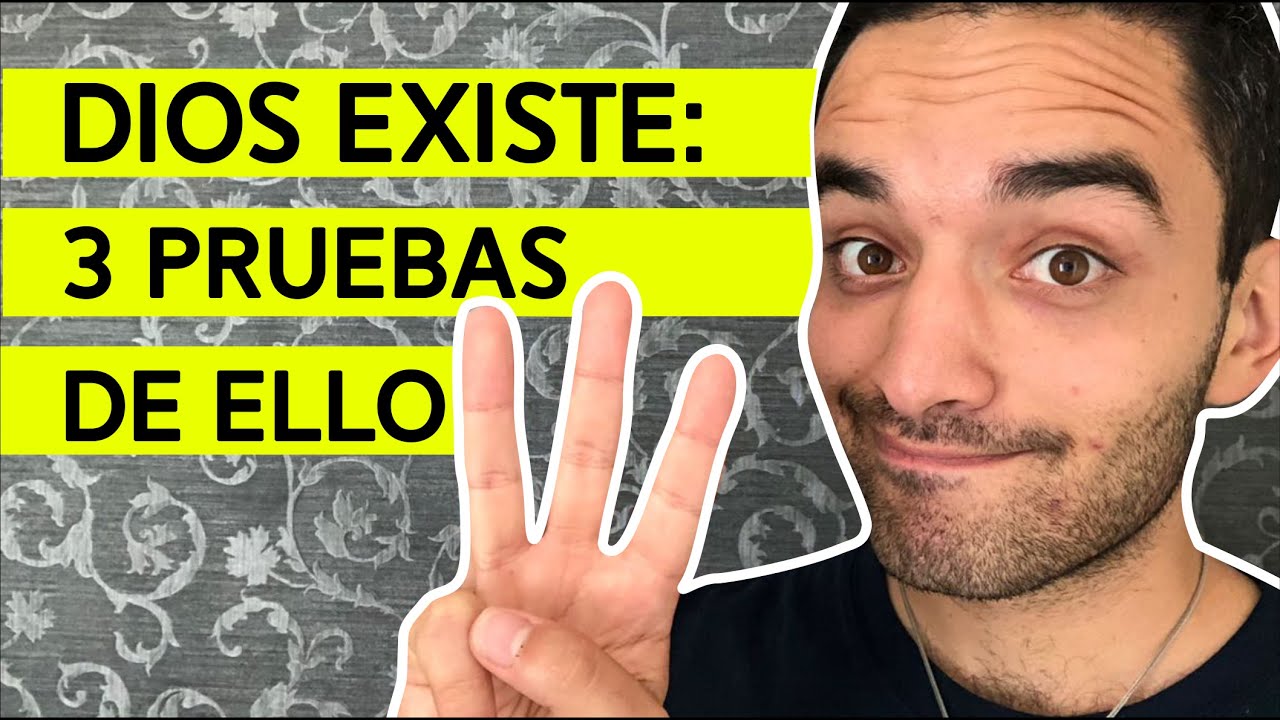 Tres pruebas de que Dios existe