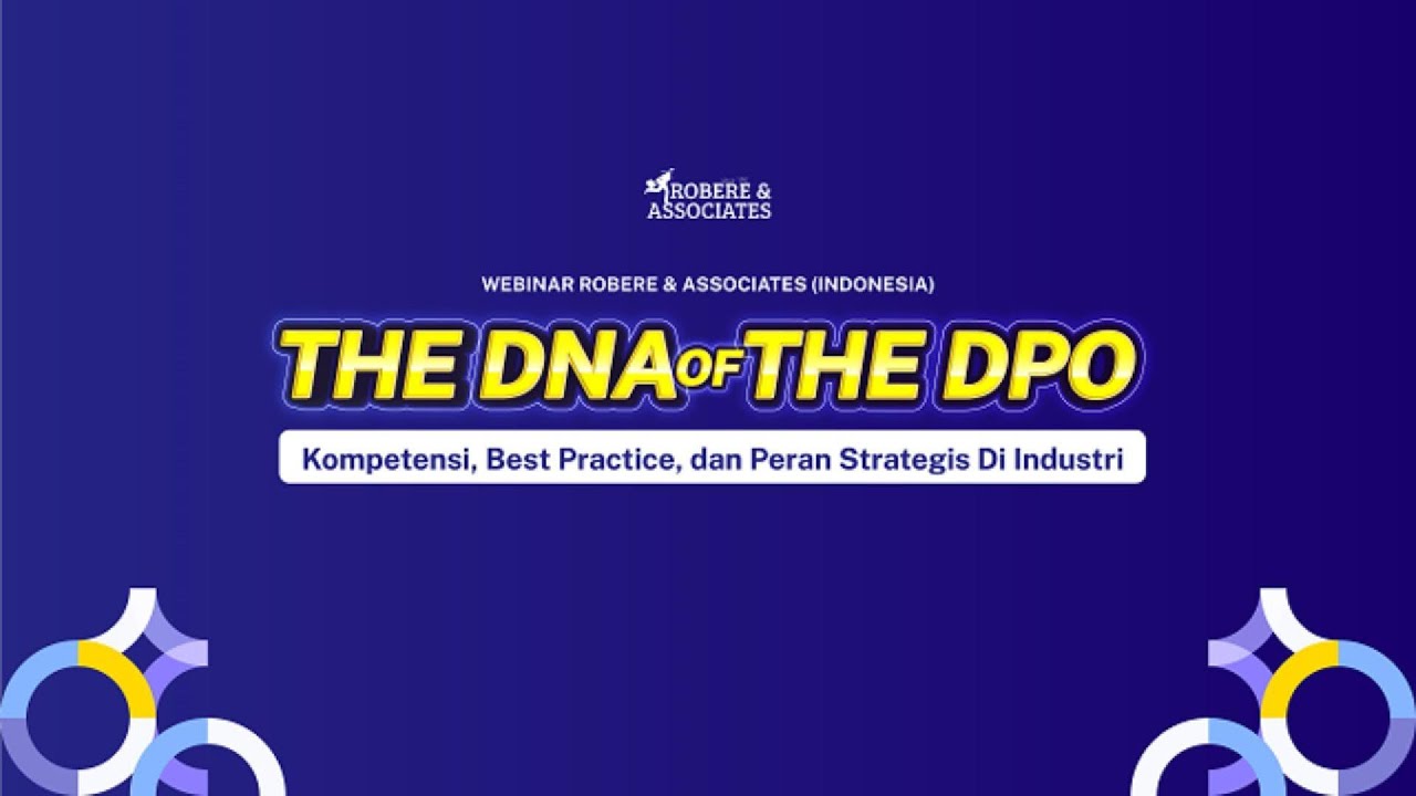 [WEBINAR] THE DNA OF THE DPO: Kompetensi, Best Practice & Peran Strategis Data Protection Officer!