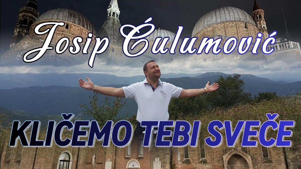 Kličemo tebi sveče (pjesma posvećena sv.Antunu Padovanskom) - Josip Ćulumović