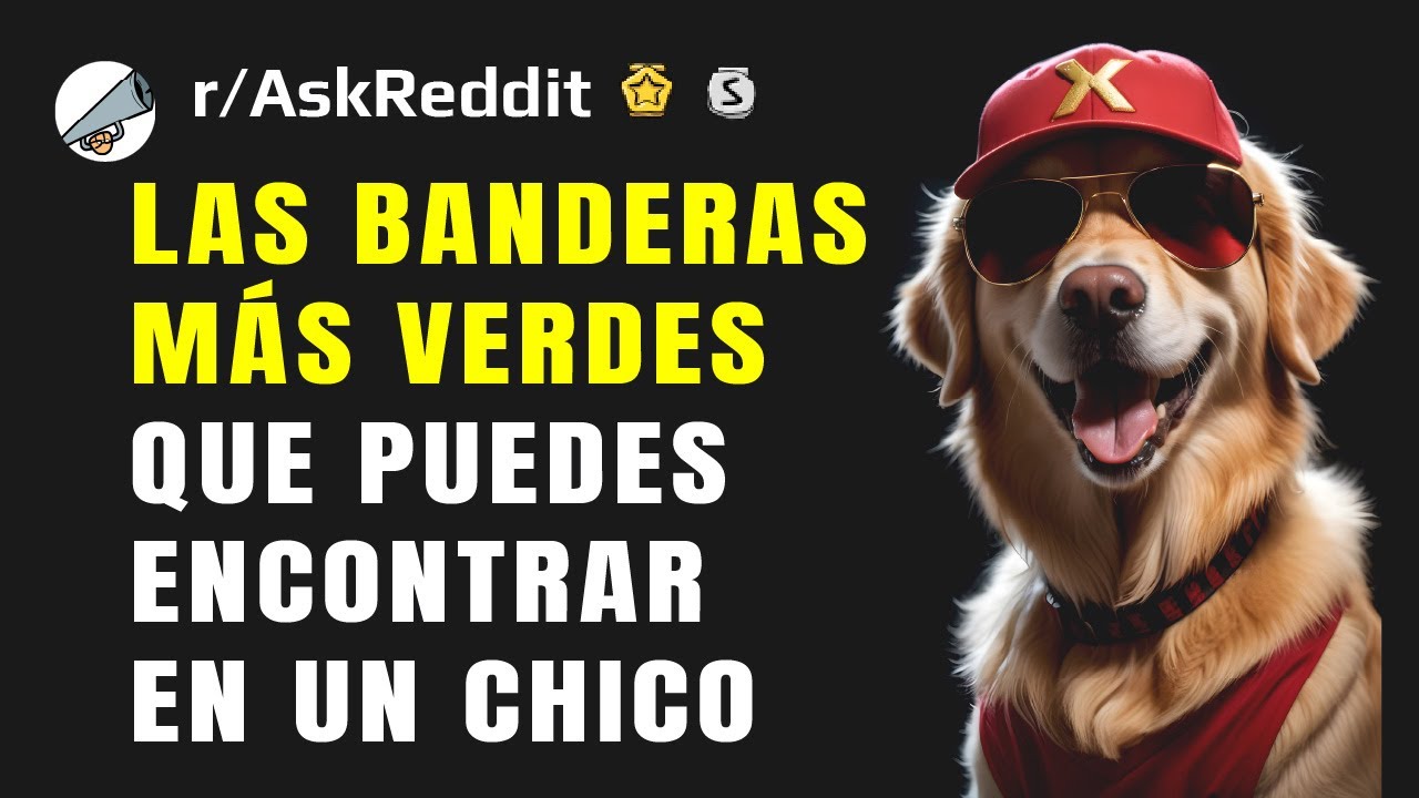Chicas, ¿cuál es la bandera más verde que pueden encontrar en un chico?