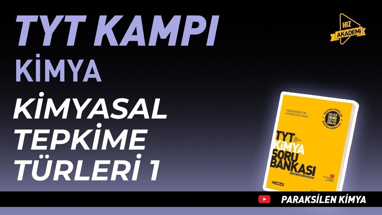 Kimyasal Tepkime T&uuml;rleri | Hız Akademi TYT Kimya Kampı 21