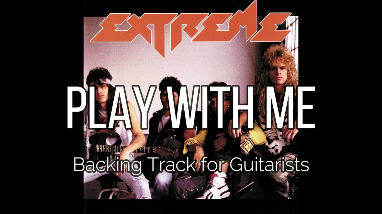 EXTREME - PLAY WITH ME (Backing Track for Guitarists, Nuno Bettencourt)