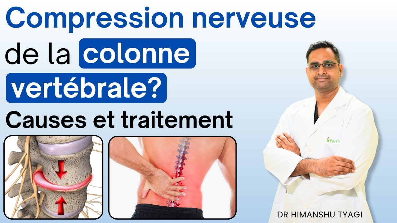 Compression nerveuse de la colonne vertébrale ? Causes et traitement | Nerve Compression in Spine?