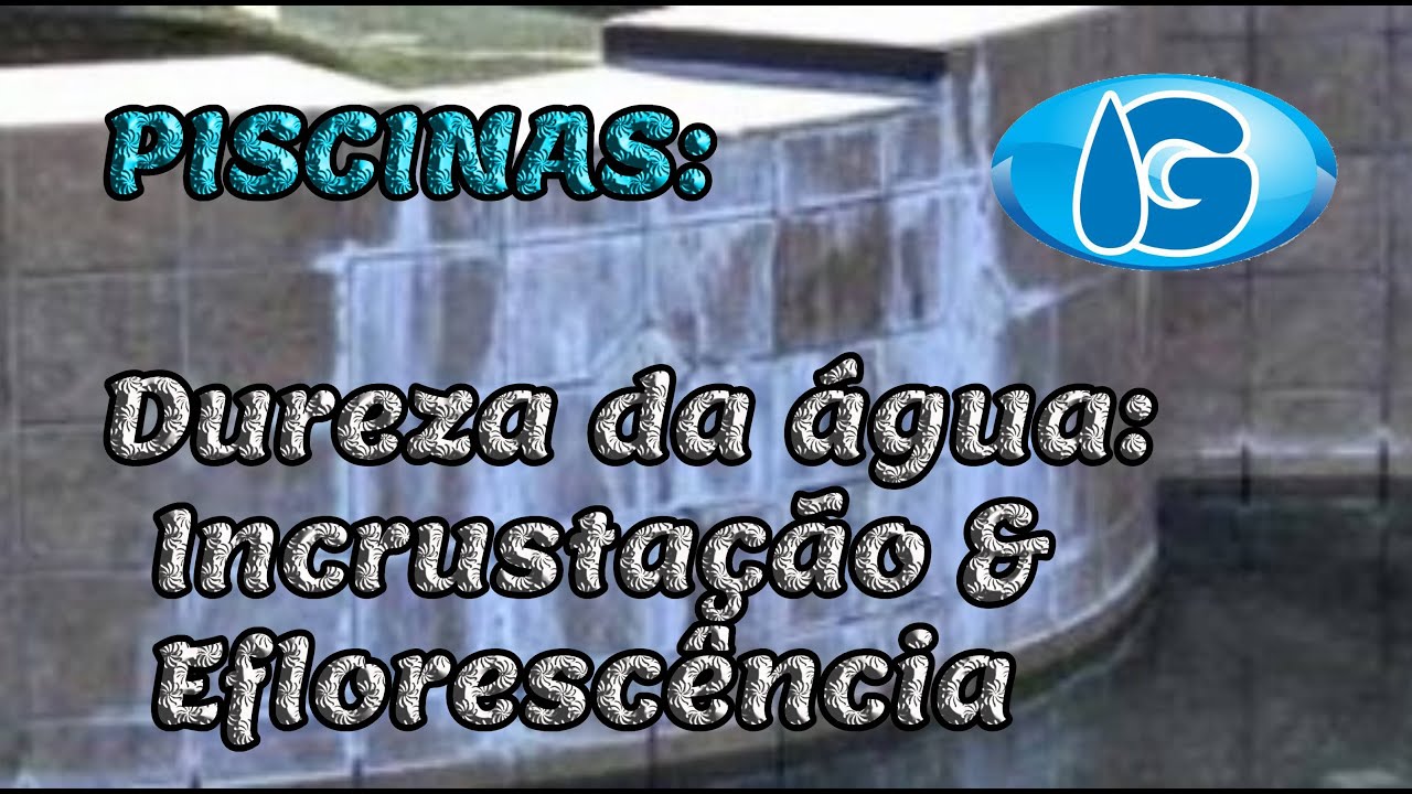 Piscinas: dureza da água e a relação com a incrustação e a eflorescência