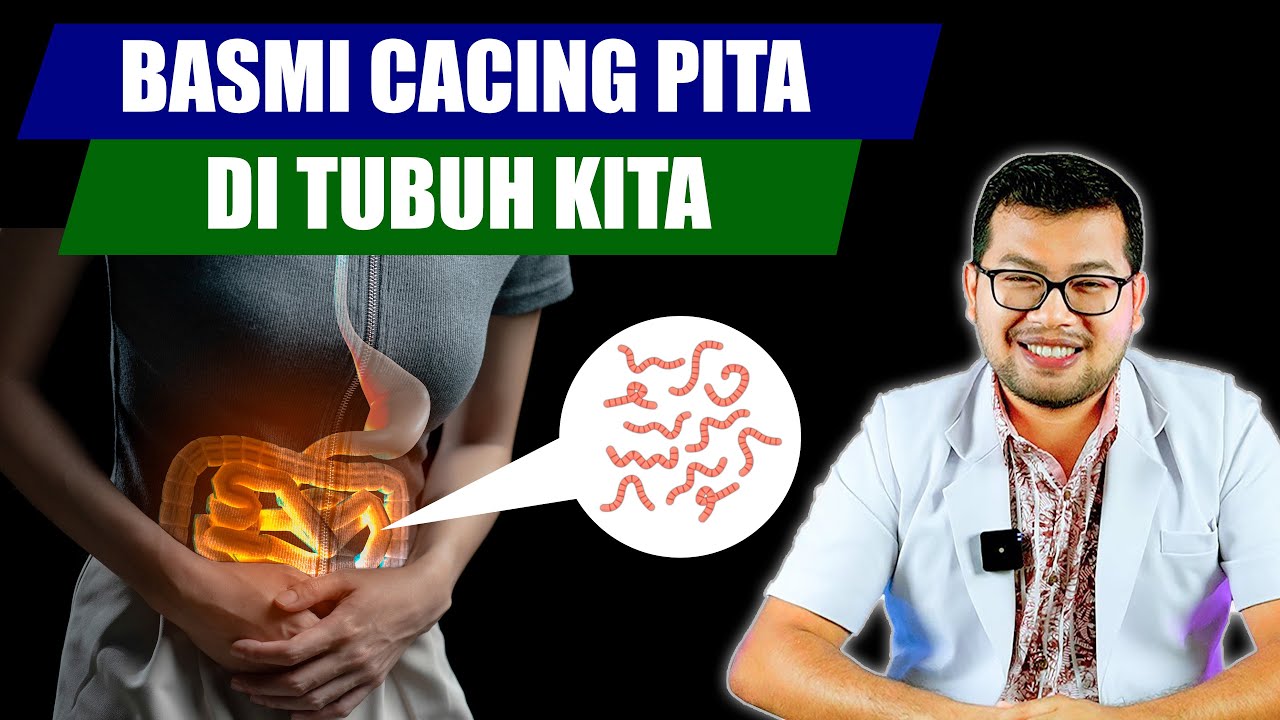 KUPAS TUNTAS INFEKSI CACING PITA ATAU TAENIASIS DAN CARA MENGATASINYA - DOKTER SADDAM ISMAIL