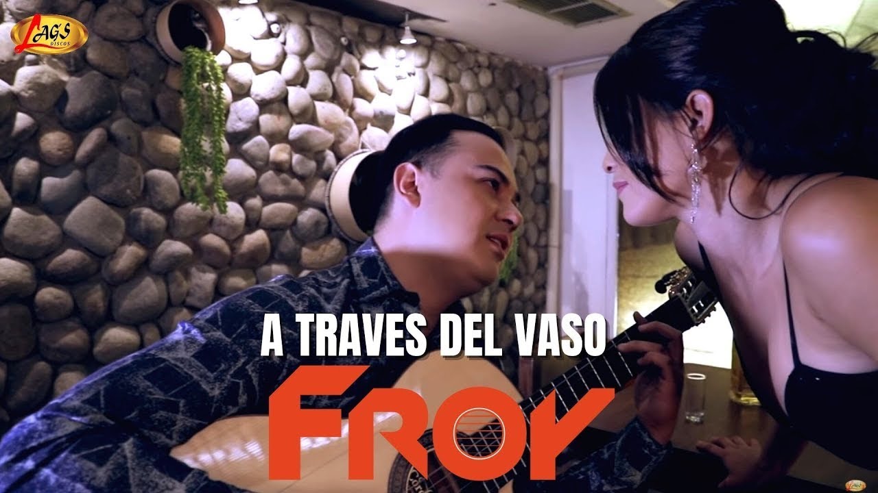 Froy  - A Trav&eacute;s Del Vaso  (Video Oficial)