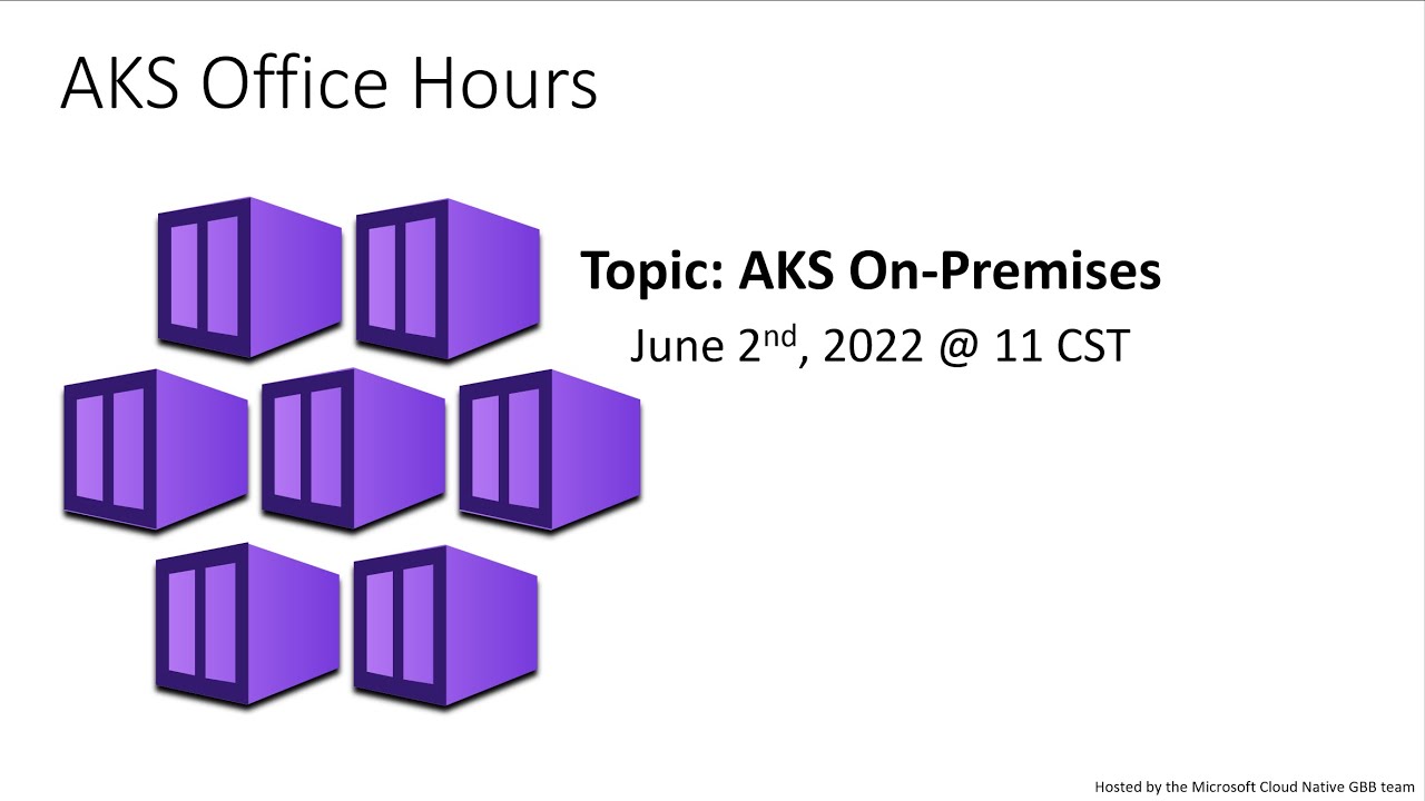 Microsoft AKS Office Hours | AKS On-Premises (06/02/2022)
