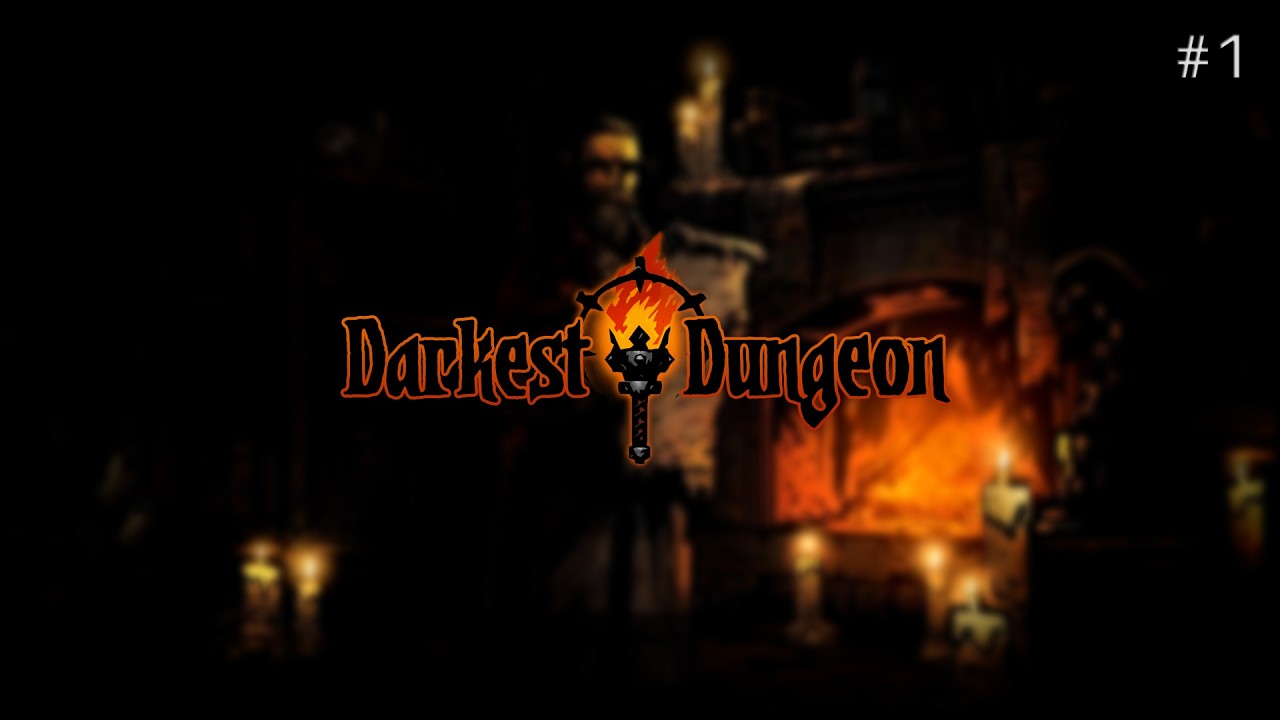 Darkest Dungeon | Part 1