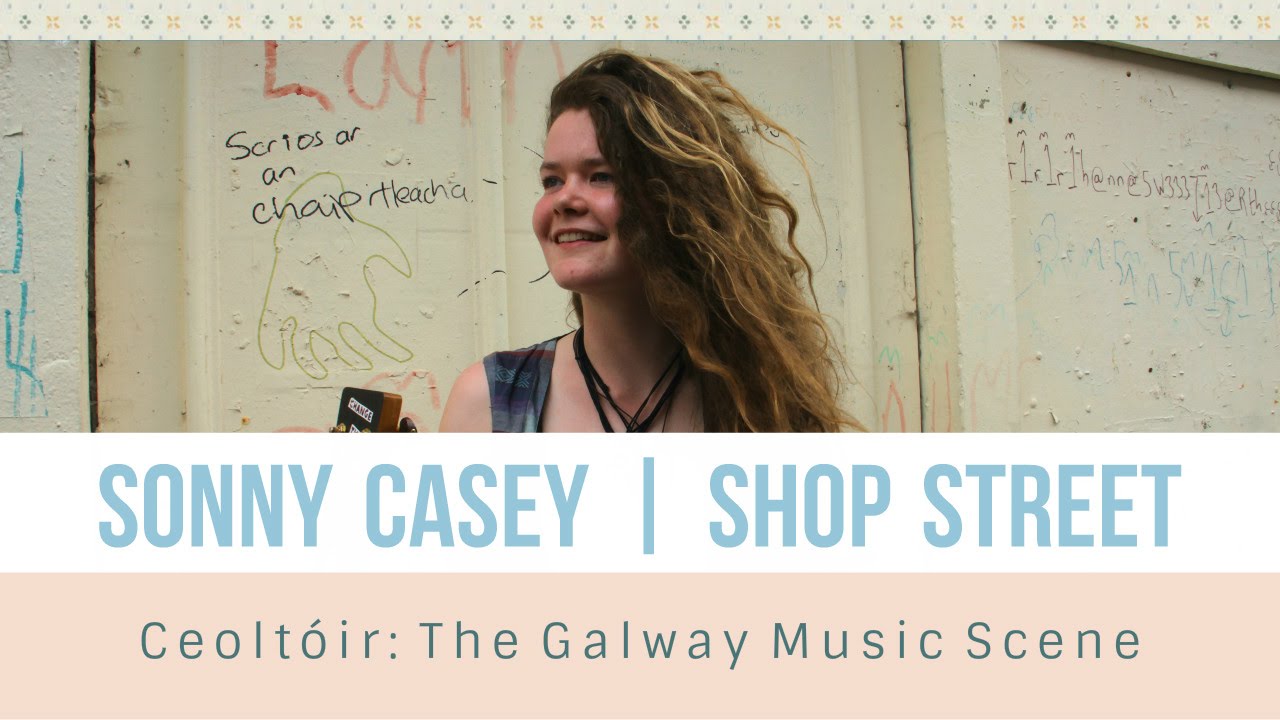 Sonny Casey | Shop Street • Ceoltóir: The Galway Music Scene •