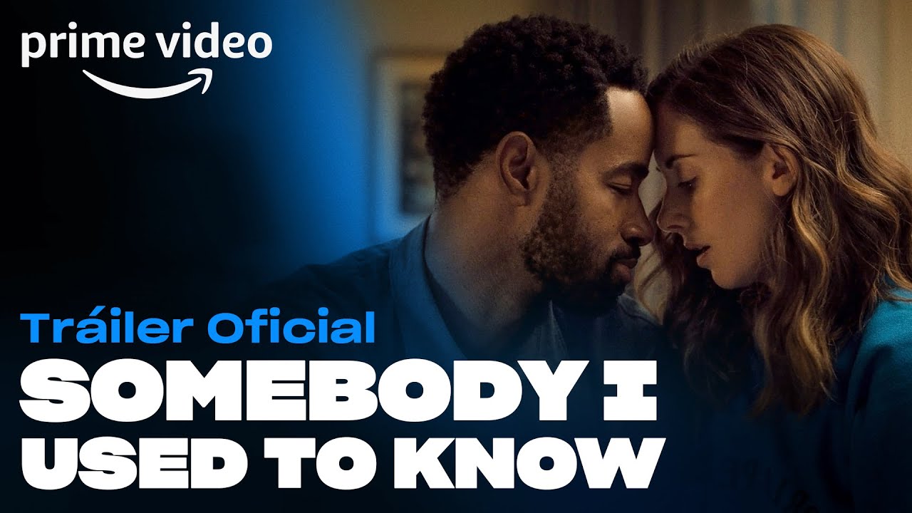 Somebody I Used to Know - Tráiler Oficial | Prime Video