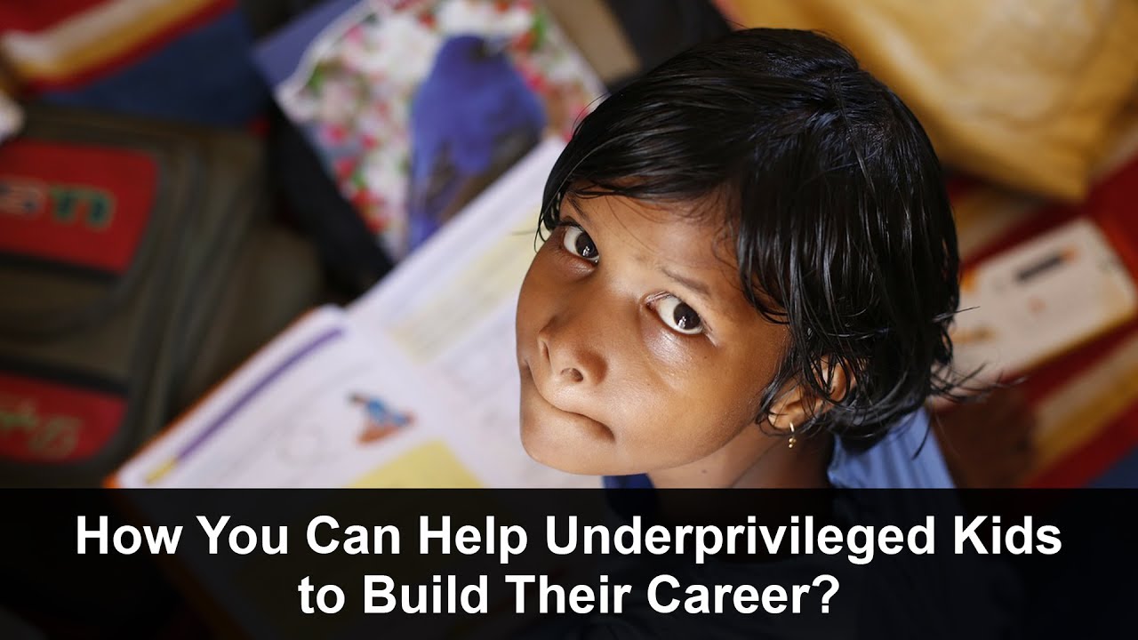 How You Can Help Underprivileged Kids to Build Their Career
