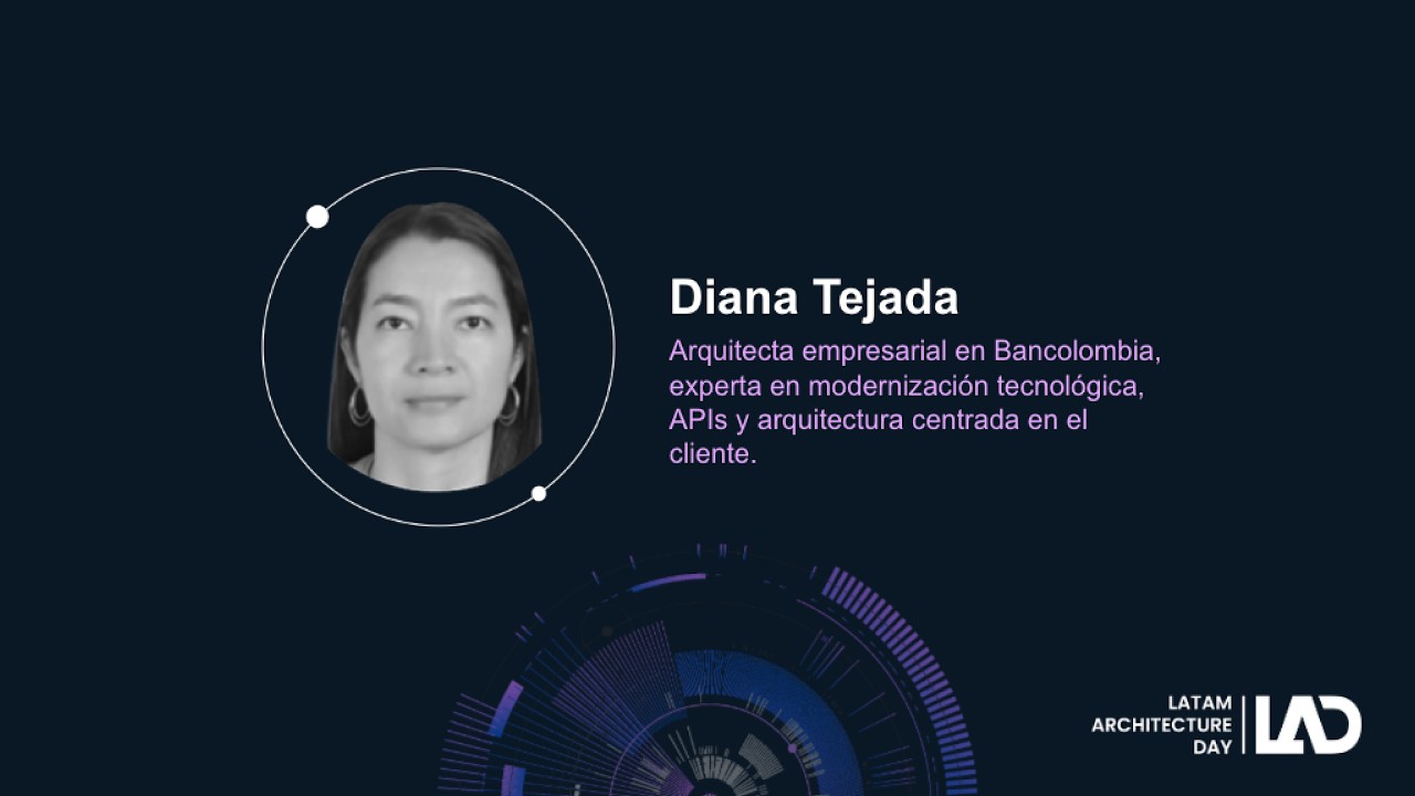 Customer-Centric Architecture: diseñando tecnología desde la experiencia | Diana Tejada | LAD 2025